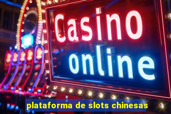 plataforma de slots chinesas